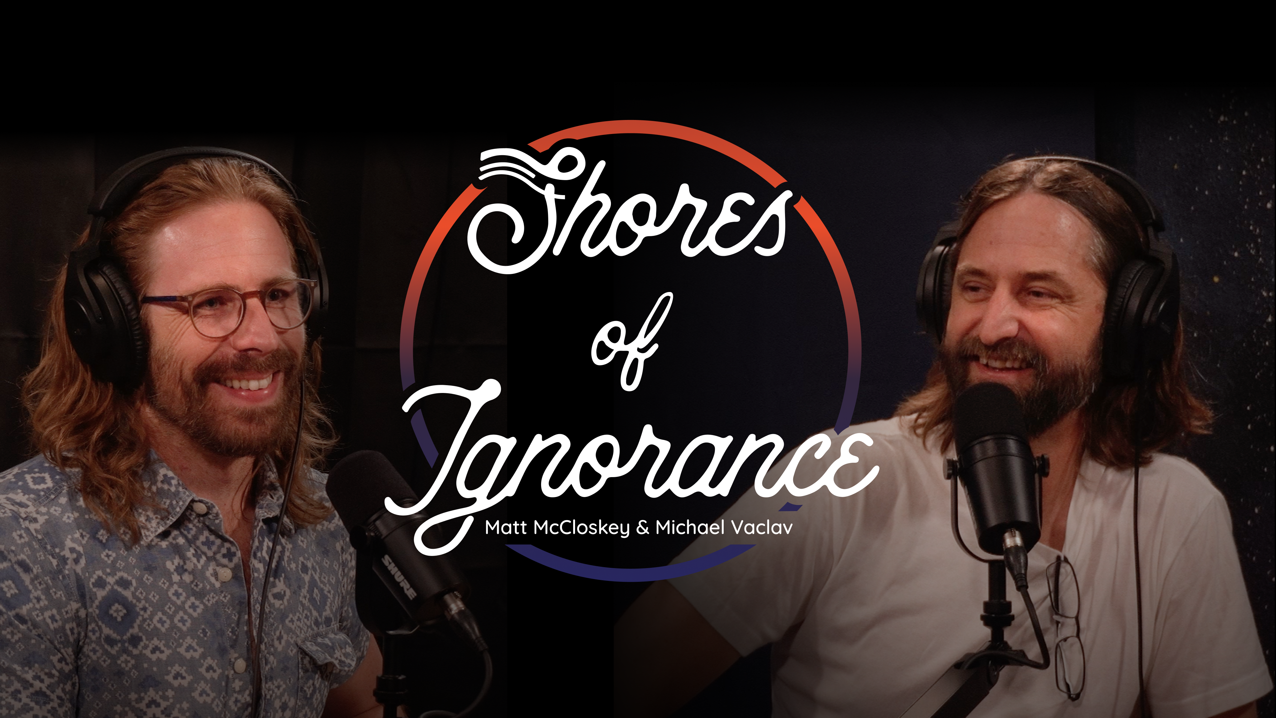Matt McCloskey and Michael Vaclav recording the Shores of Ignorance podcast